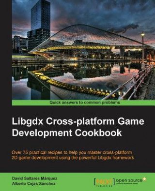 Kniha Libgdx Cross-platform Game Development Cookbook David Saltares Marquez