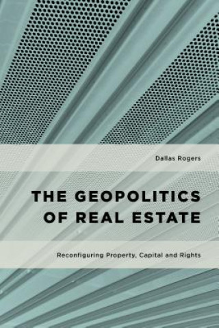 Könyv Geopolitics of Real Estate Dr. Dallas Rogers
