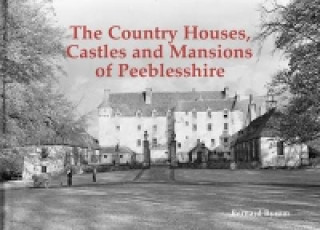 Kniha Country Houses, Castles and Mansions of Peeblesshire Bernard Byrom