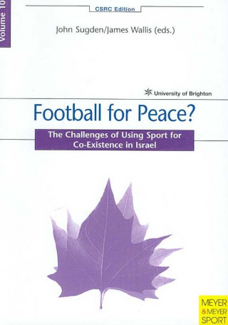 Kniha Football for Peace? John Sugden