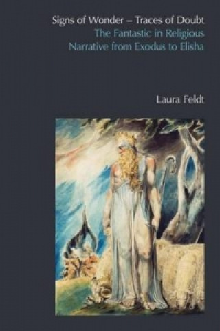 Könyv Fantastic in Religious Narrative from Exodus to Elisha Laura Feldt