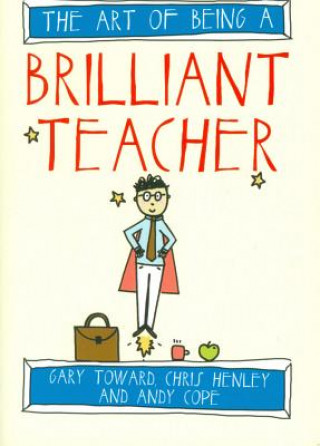 Книга Art of Being a Brilliant Teacher Chris Henley