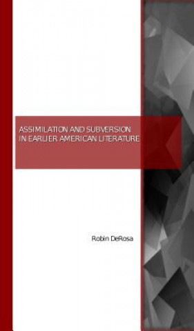 Knjiga ASSIMILATION & SUBVERSION IN EARLIER AME ROBIN DEROSA
