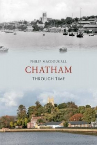 Könyv Chatham Through Time Philip MacDougall