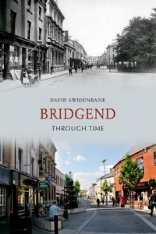Knjiga Bridgend Through Time David Swidenbank