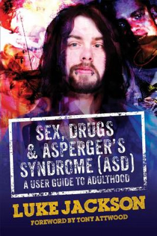 Könyv Sex, Drugs and Asperger's Syndrome (ASD) Luke Jackson