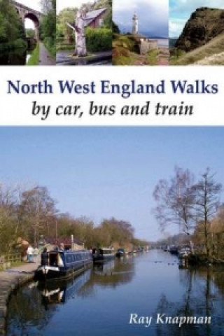 Könyv North West England Walks by Car, Bus and Train Ray Knapman