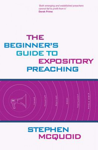 Kniha Beginner's Guide to Expository Preaching Stephen McQuoid