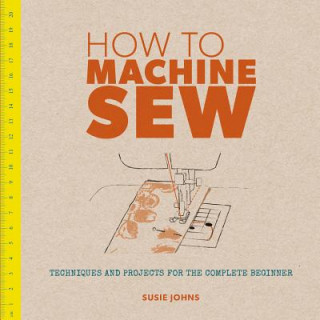 Книга How to Machine Sew Susie Johns