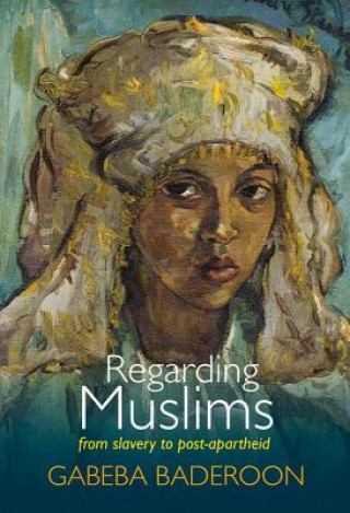 Könyv Regarding Muslims Gabeba Baderoon