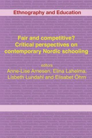 Livre Fair And Competitive? Critical Perspectives On Contemporary Nordic Schooling Elina Lahelma