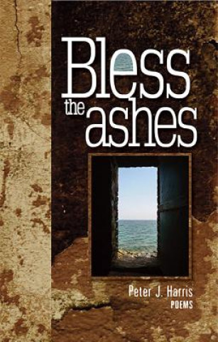 Könyv Bless the Ashes Peter J. Harris