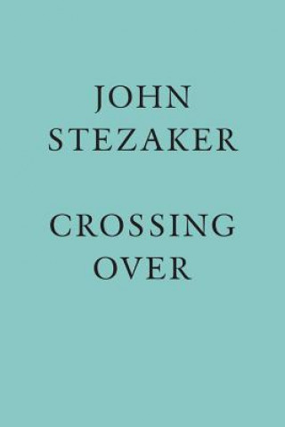 Könyv John Stezaker: Crossing Over John Stezaker