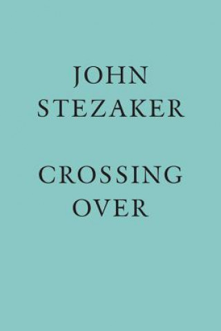 Knjiga John Stezaker: Crossing Over John Stezaker