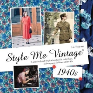 Kniha Style Me Vintage: 1940s Liz Tregenza