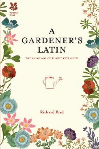 Knjiga Gardener's Latin Richard (University of Toronto University of Oxford University of Oxford) Bird