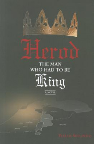 Livre Herod -- The Man Who Had to Be King Yehuda Shulewitz