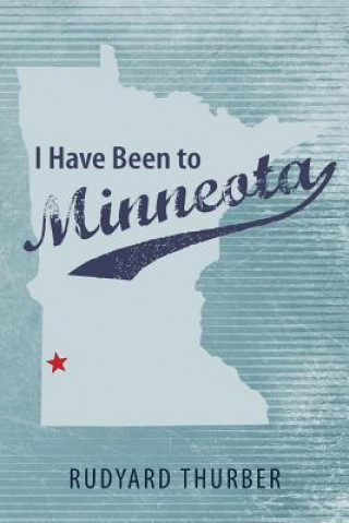Carte I Have Been to Minneota Rudyard Thurber