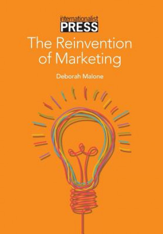 Könyv Reinvention of Marketing Deborah Malone