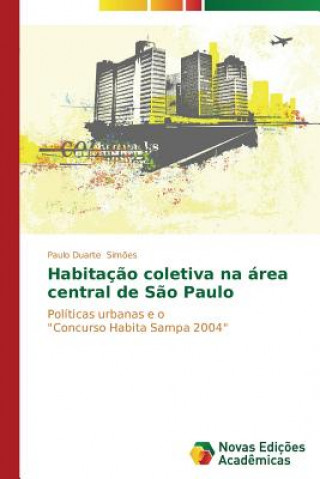 Carte Habitacao coletiva na area central de Sao Paulo Simoes Paulo Duarte