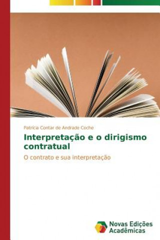 Kniha Interpretacao e o dirigismo contratual Contar De Andrade Coche Patricia