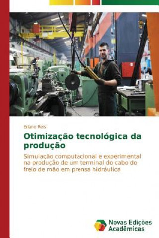 Kniha Otimizacao tecnologica da producao Reis Erlano