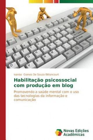 Kniha Habilitacao psicossocial com producao em blog Gomes De Souza Bittencourt Ivanise