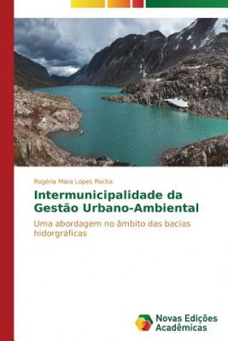 Kniha Intermunicipalidade da Gestao Urbano-Ambiental Lopes Rocha Rogeria Mara