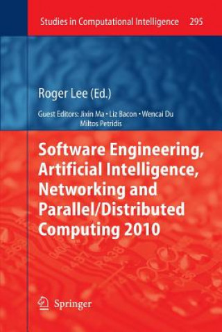 Kniha Software Engineering, Artificial Intelligence, Networking and Parallel/Distributed Computing 2010 Roger Lee