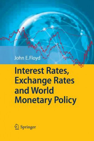 Kniha Interest Rates, Exchange Rates and World Monetary Policy John E Floyd