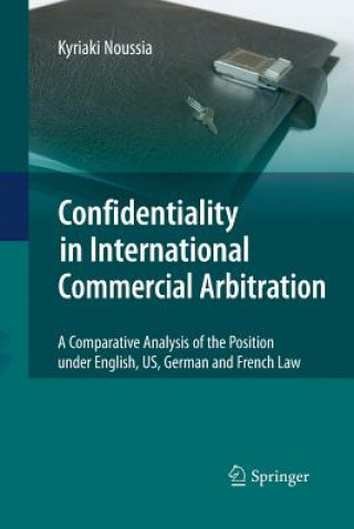 Kniha Confidentiality in International Commercial Arbitration Kyriaki Noussia