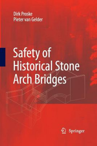 Kniha Safety of historical stone arch bridges Pieter Van Gelder
