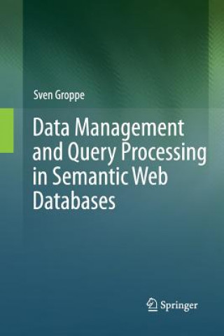 Könyv Data Management and Query Processing in Semantic Web Databases Sven Groppe