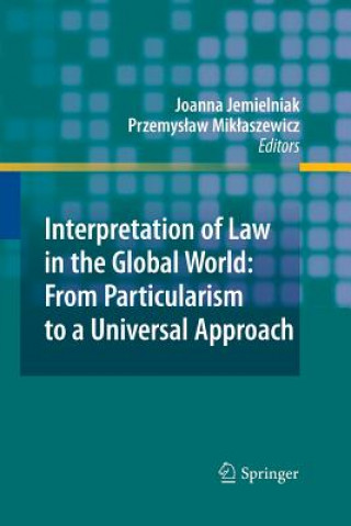 Kniha Interpretation of Law in the Global World: From Particularism to a Universal Approach Joanna Jemielniak