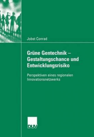 Kniha Grï¿½ne Gentechnik - Gestaltungschance Und Entwicklungsrisiko Jobst Conrad