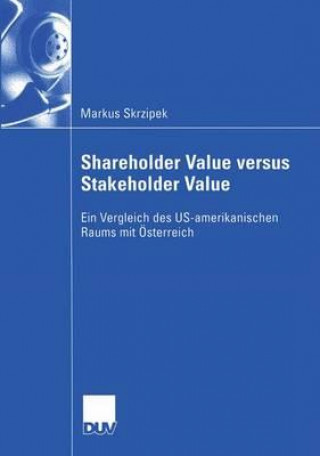 Könyv Shareholder Value Versus Stakeholder Value Markus Skrzipek