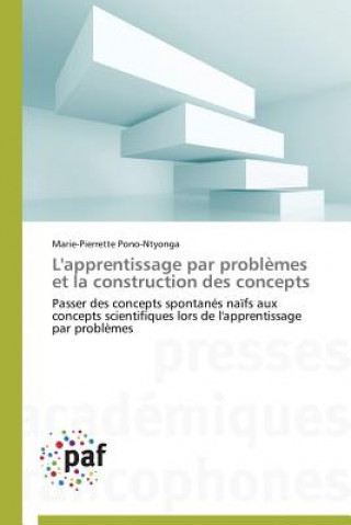 Carte L'Apprentissage Par Problemes Et La Construction Des Concepts Pono-Ntyonga Marie-Pierrette