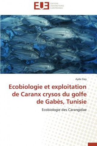 Carte Ecobiologie Et Exploitation de Caranx Crysos Du Golfe de Gab s, Tunisie Sley Ayda