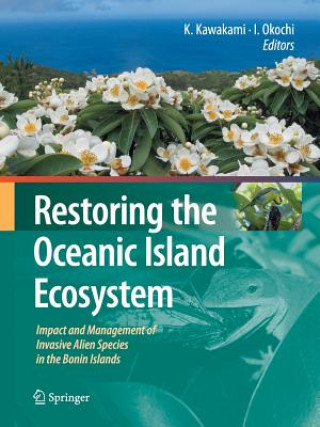 Kniha Restoring the Oceanic Island Ecosystem Kazuto Kawakami