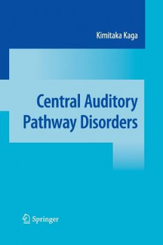 Kniha Central Auditory Pathway Disorders Kimitaka Kaga