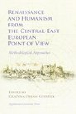 Книга Renaissance and Humanism from the Central-East European Point of View - Methodological Approaches Grazyna Urban-Godziek