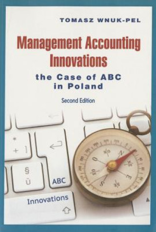 Book Management Accounting Innovations - The Case of ABC in Poland 2e Tomasz Wnuk-Pel