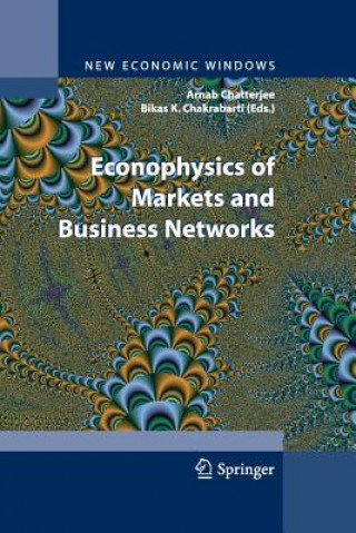 Kniha Econophysics of Markets and Business Networks Bikas K. Chakrabarti