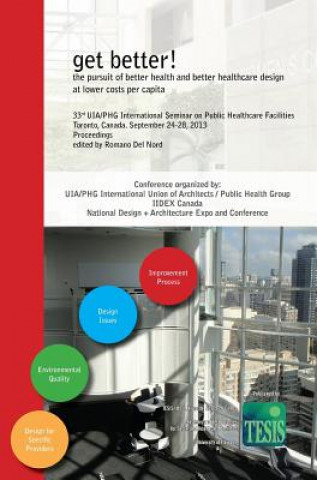 Kniha get better! the pursuit of better health and better healthcare design at lower costs per capita. Proceedings of the 33rd UIA/PHG International Seminar Romano Del Nord