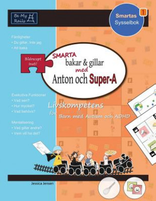Carte Smarta Bakar & Gillar med Anton och Super-A: Livskompetens for Barn med Autism och ADHD Jessica Jensen