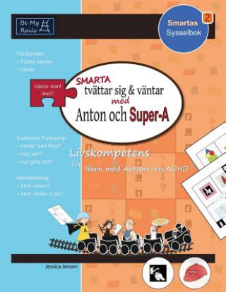 Carte SMARTA Tvattar Sig & Vantar Med Anton Och Super-A: Livskompetens for Barn Med Autism Och ADHD Jessica Jensen
