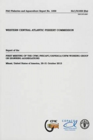 Carte Report of the first Meeting on CFMC/WECAFC/OSPESCA/CRFM Working Group on Spawning Aggregations Food and Agriculture Organization of the United Nations