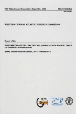 Βιβλίο Report of the first Meeting on CFMC/WECAFC/OSPESCA/CRFM Working Group on Spawning Aggregations Food and Agriculture Organization of the United Nations