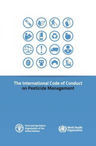 Kniha International code of conduct on pesticide management Food and Agriculture Organization of the United Nations