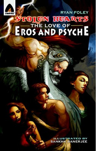 Carte Stolen Hearts: The Love Of Eros And Psyche Ryan Foley